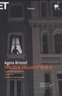 Copertina  Trilogia della città di K. : Il grande quaderno, La prova, La terza menzogna