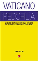 Copertina  Vaticano pedofilia : [le carte, le storie, i nomi dello scandalo che ha travolto la chiesa cattolica nel mondo]