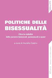 Copertina  Politiche delle bisessualità : oltre la visibilità delle persone bisessuali, pansessuali e queer