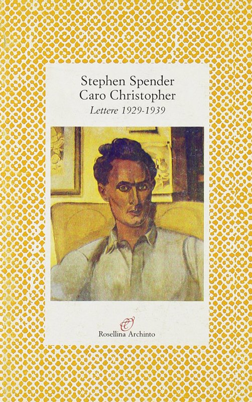 Copertina  Caro Christopher : lettere a Christopher Isherwood 1929-1939
